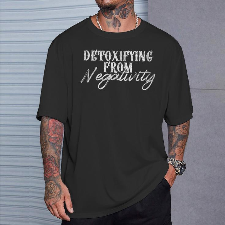 Detoxifying From Negativity Detox Toxic People T-Shirt Gifts for Him
