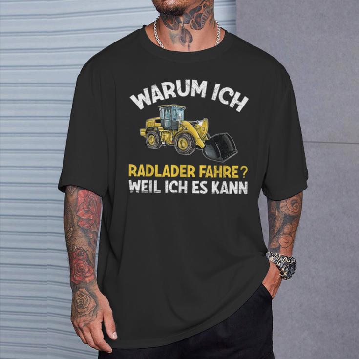 Digger Warum Ich Radlader Fahre Weil Ich Es Kann Slogan T-Shirt Geschenke für Ihn