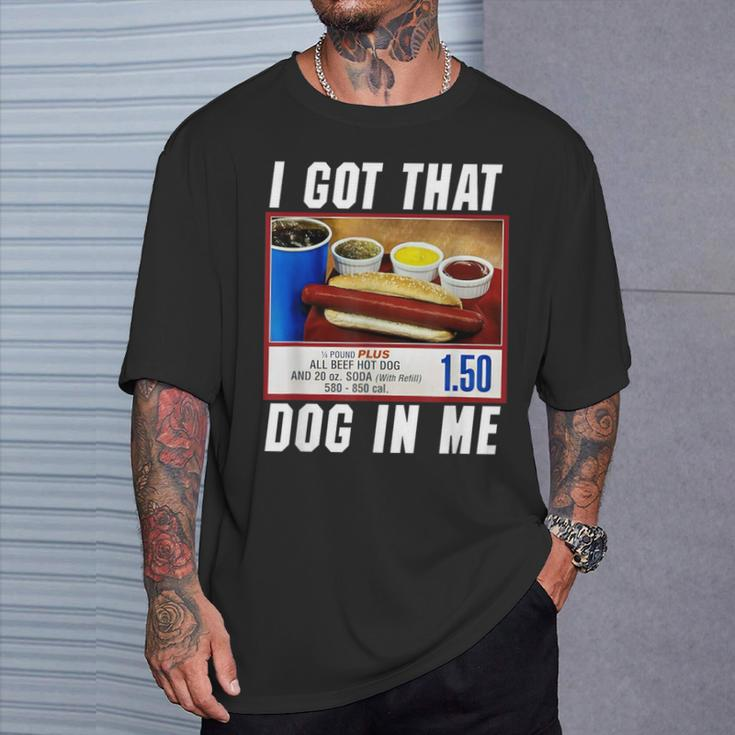 I Got That Dog In Me Hot Dog T-Shirt Gifts for Him