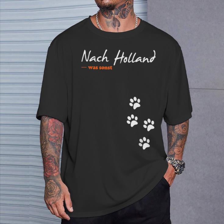 For Dog Owners And Dog Lovers Nach Holland Was Otherwise T-Shirt Geschenke für Ihn