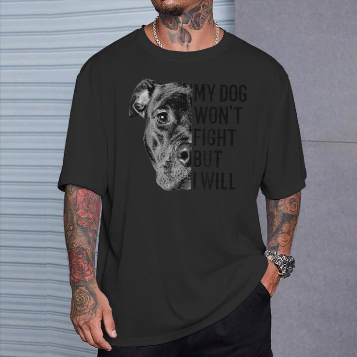 My Dog Won't Fight But I Will Dogs Lover Pitbull T-Shirt Gifts for Him