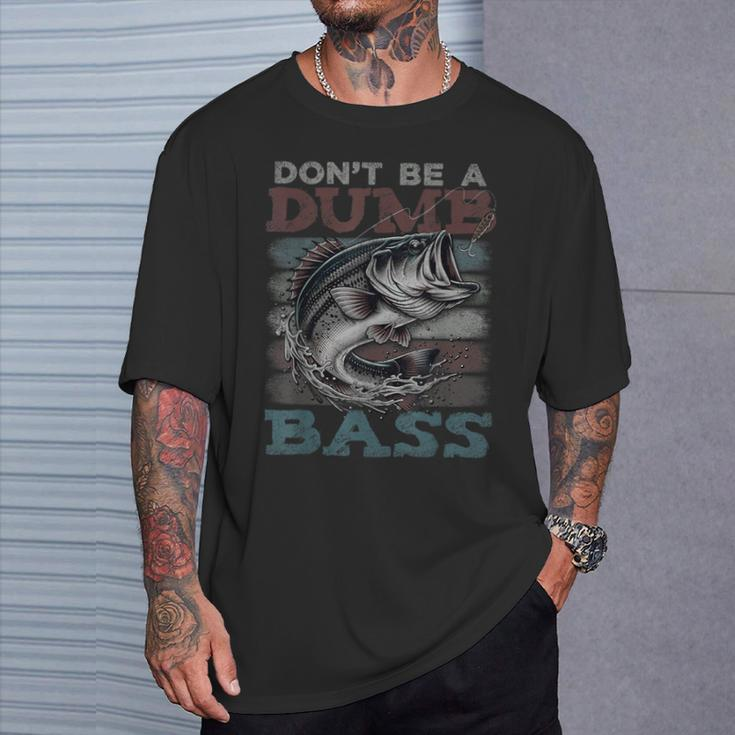Dont Be A Dumb Bass Bass Fishing Dad Jokes Mens T-Shirt Gifts for Him