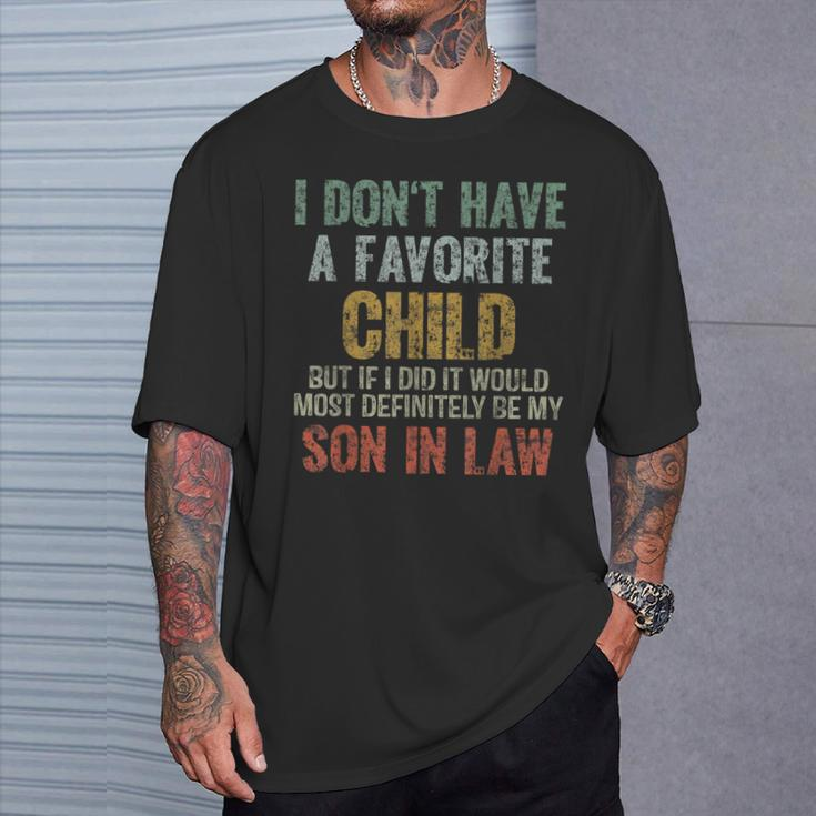 I Don't Have A Favorite Child Son In Law Dad Father Day T-Shirt Gifts for Him