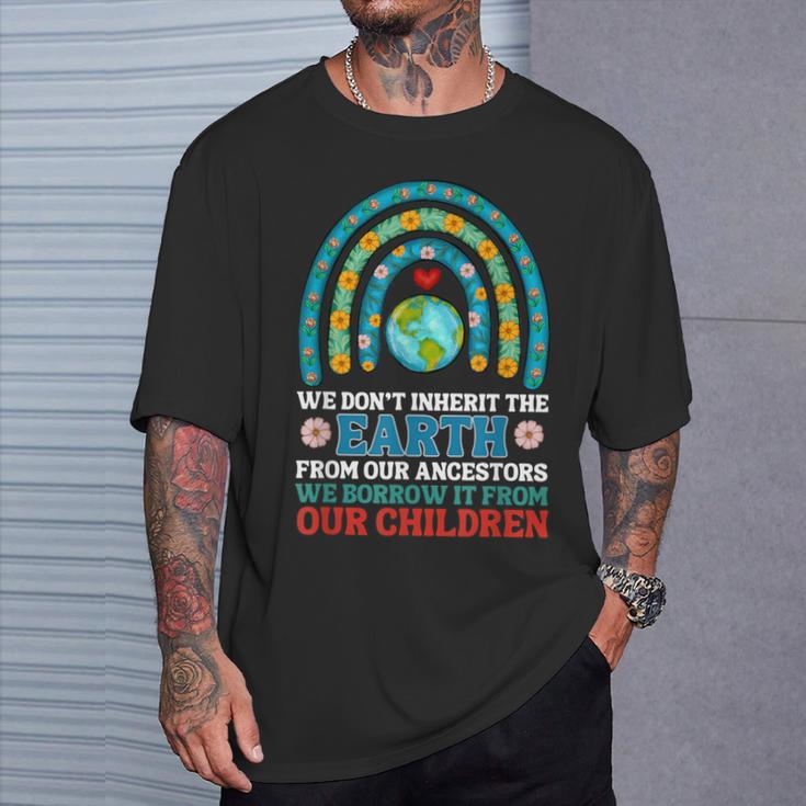 We Don't Inherit The Earth From Our Ancestors T-Shirt Gifts for Him