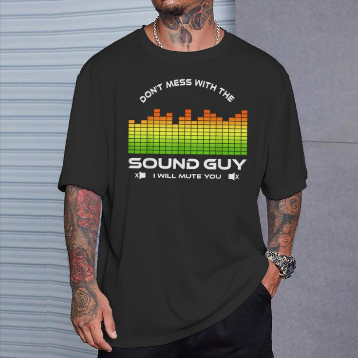 Don't Mess With The Sound Guy Sound Engineer T-Shirt Gifts for Him