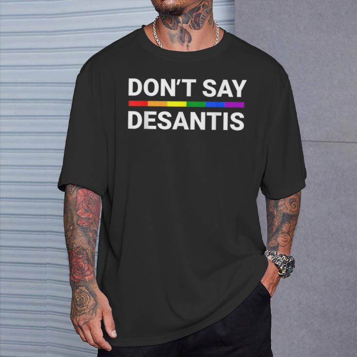 Don't Say Desantis Florida Say Gay Lgbtq Pride Anti Desantis T-Shirt Gifts for Him