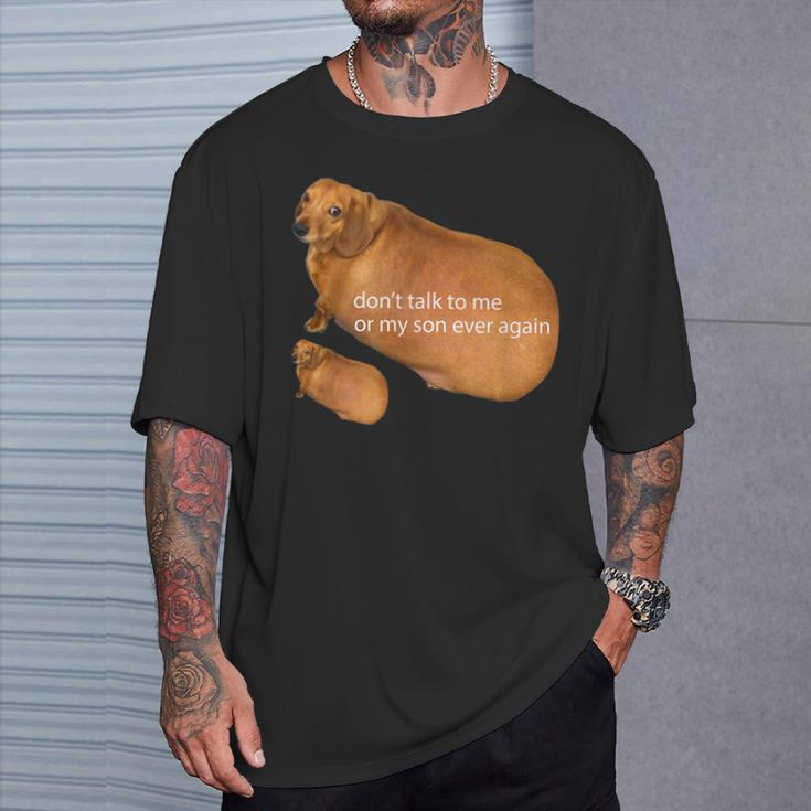 Don't Talk To Me Or My Son Ever Again Dachshund Meme T-Shirt Gifts for Him