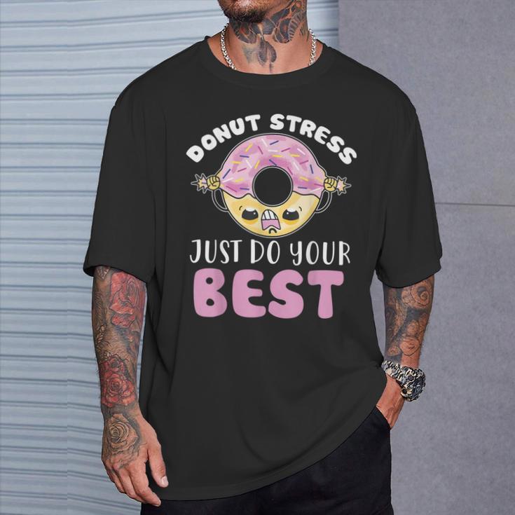 Donut Stress Pun Joke Final Exam Confident Student T-Shirt Gifts for Him