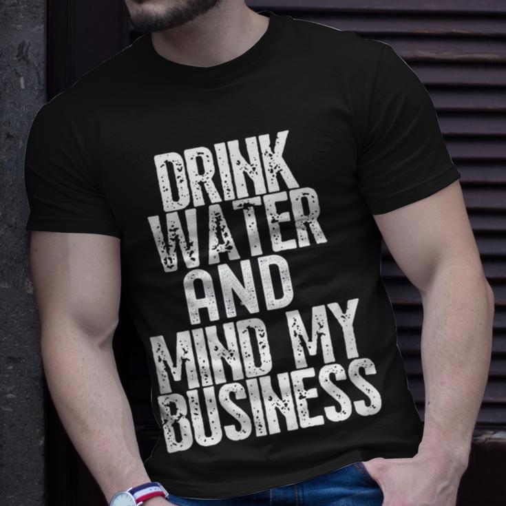 Drink Water And Mind My Business T-Shirt Gifts for Him