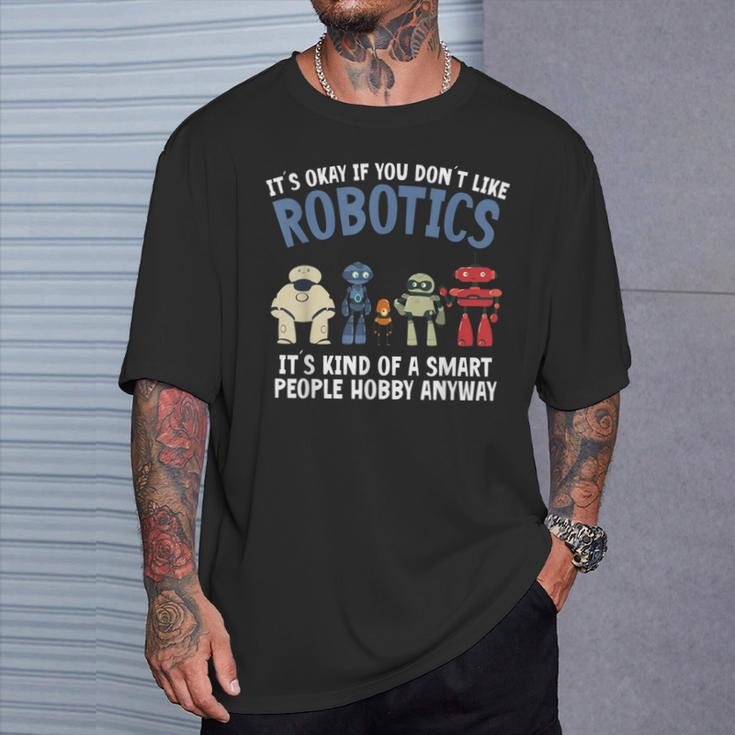 Droid Builder It's Ok If You Don't Like Robotics Build Robot T-Shirt Gifts for Him