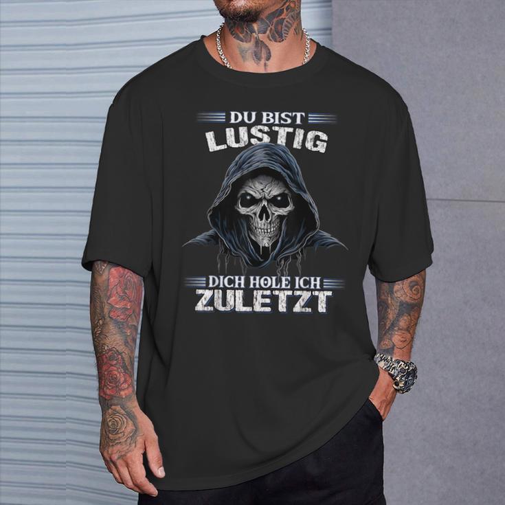 Du Bist Lustig Dich Hol Ich Letzt Sarkasmus Reaper T-Shirt Geschenke für Ihn