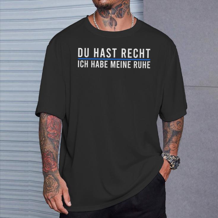 Du Hast Recht Ich Habe Meine Ruhe Saying German Language T-Shirt Geschenke für Ihn