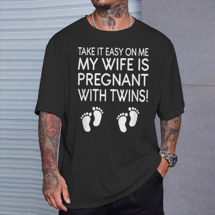 Take It Easy On Me My Wife Is Pregnant With Twins T-Shirt Gifts for Him