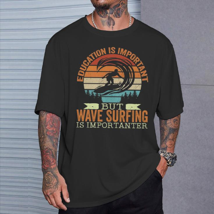 Education Is Important But Wave Surfing Is Importanter T-Shirt Gifts for Him