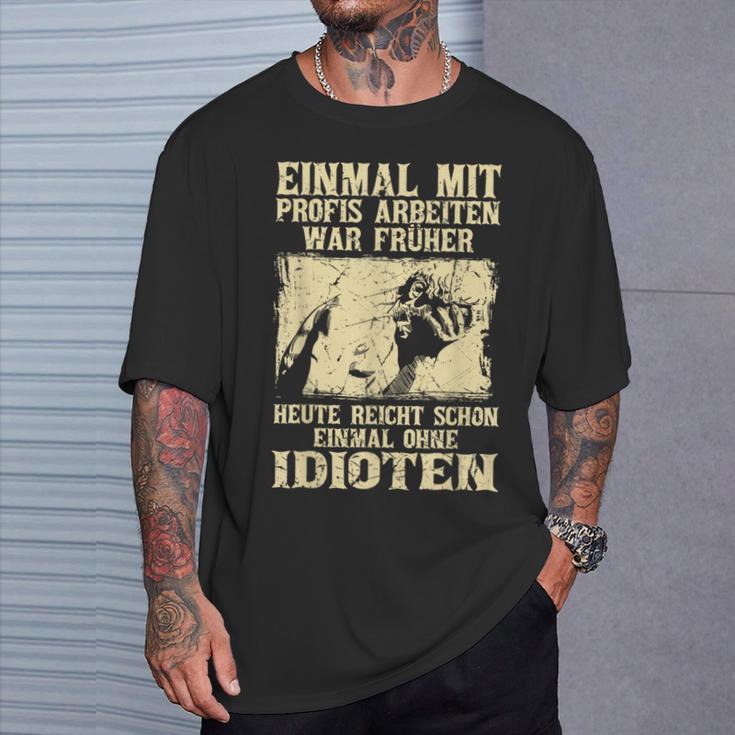 Einmal Mit Profis Arbeiten War Früher S T-Shirt Geschenke für Ihn