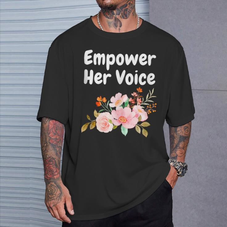 Empower Her Voice Advocate Equality Feminists Woman T-Shirt Gifts for Him
