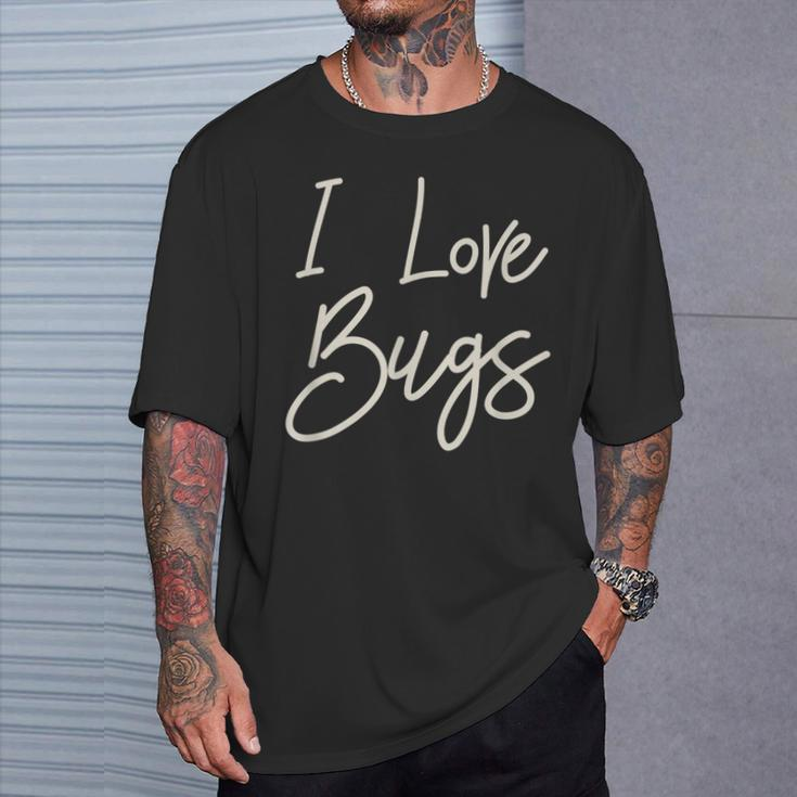 Entomologist Insects Collector I Love Bugs T-Shirt Gifts for Him