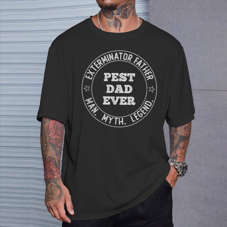 Exterminator Father Pest Dad Ever Pest Control Dad T-Shirt Gifts for Him