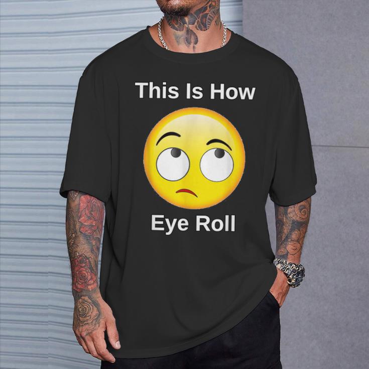 This Is How I Eye Roll Sarcastic Humor Emoticon T-Shirt Gifts for Him