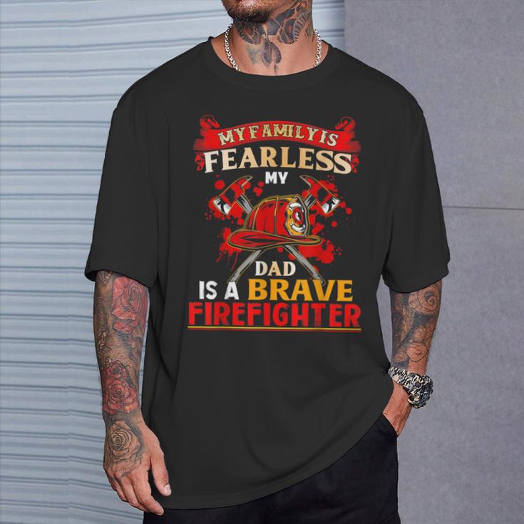 My Family Is Fearless My Dad Is A Brave Firefighter T-Shirt Gifts for Him