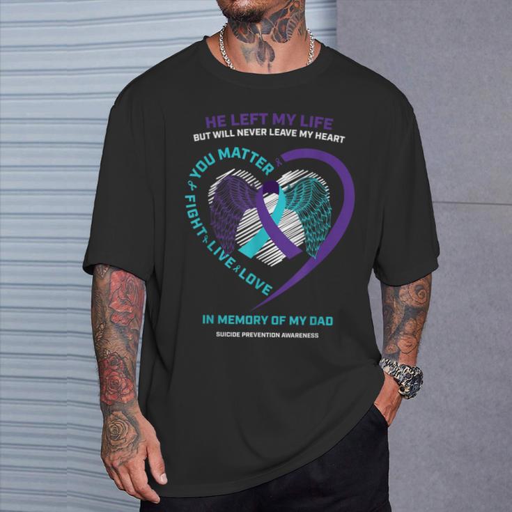 Father In Memory Of My Dad Suicide Prevention Awareness T-Shirt Gifts for Him