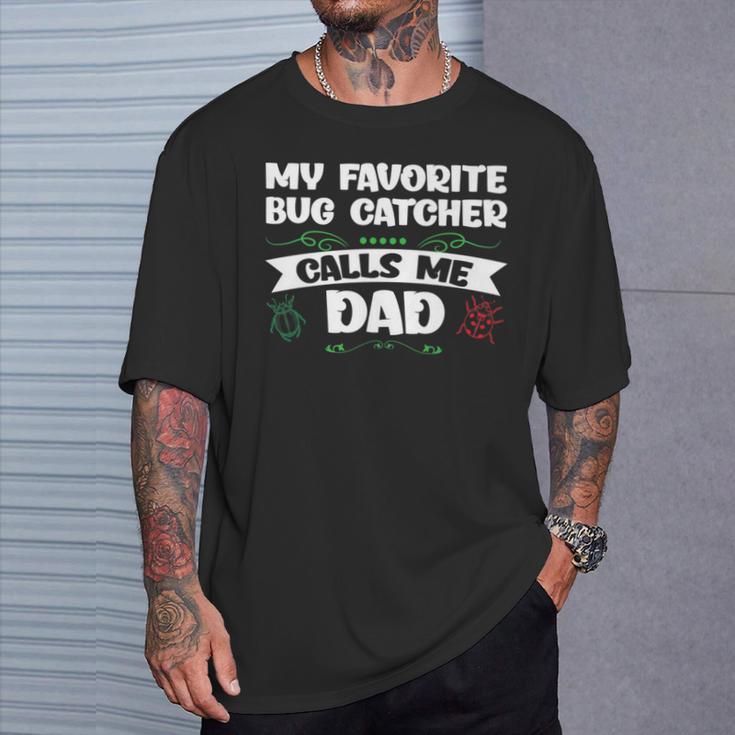 My Favorite Bug Catcher Calls Me Dad Bugs T-Shirt Gifts for Him