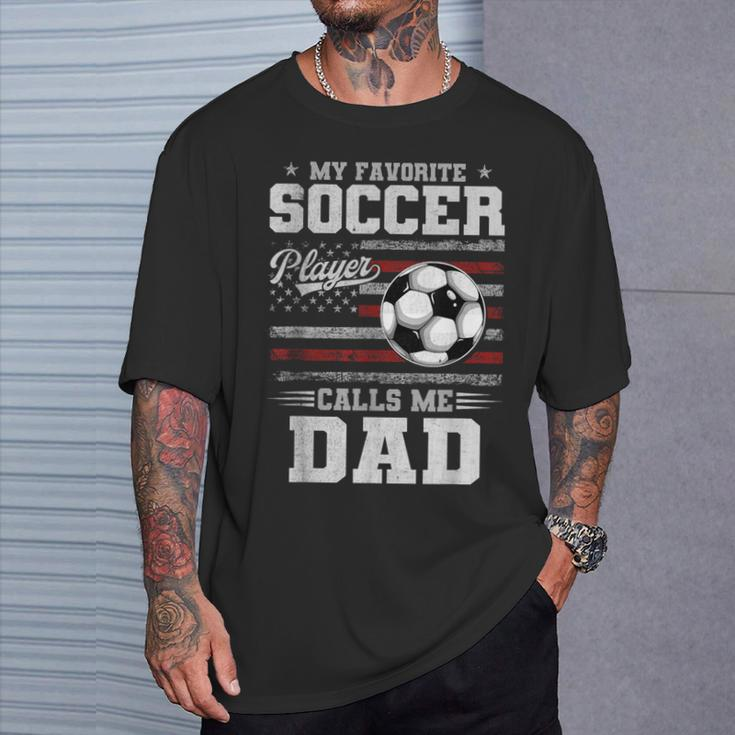 My Favorite Soccer Player Calls Me Dad Father’S Day Dad T-Shirt Gifts for Him