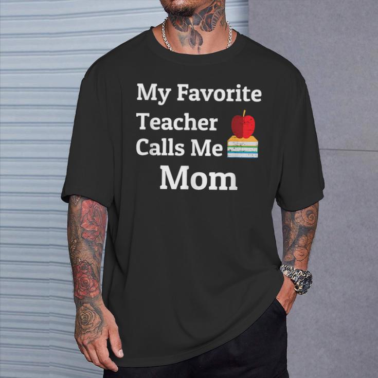 My Favorite Teacher Calls Me Mom Mother's Day T-Shirt Gifts for Him