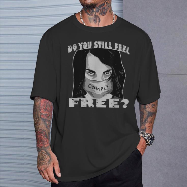 Do You Still Fee Free Comply Face Mask This Is Not Freedom T-Shirt Gifts for Him