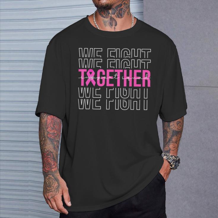 We Fight Together Breast Cancer Awareness Support Squad T-Shirt Gifts for Him