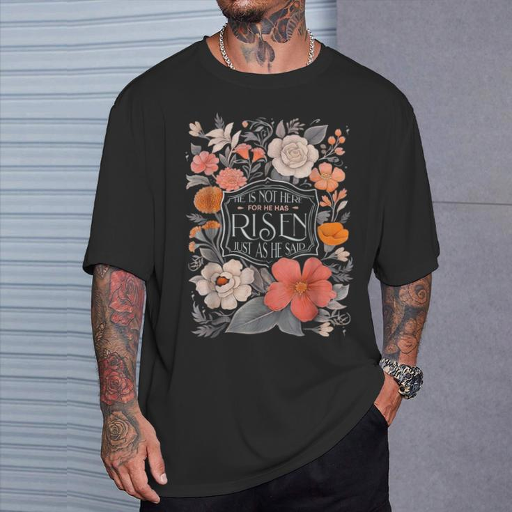 Floral He Is Risen He Is Not Here Just As He Said T-Shirt Gifts for Him