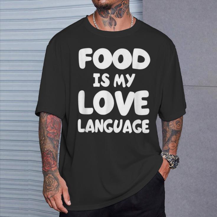 Food Is My Love LanguageT-Shirt Gifts for Him