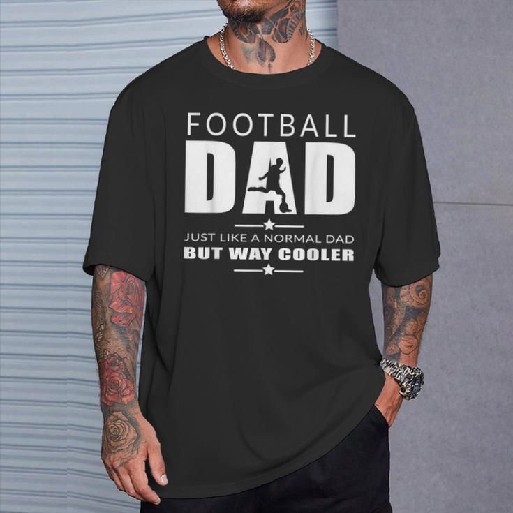 Football Dad Fathers Day Football Cool Dad Fathers Day T-Shirt Gifts for Him