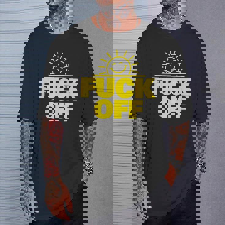 Fuck Off Sunshine Drôle Sarcastique Fuck Off T-Shirt Cadeaux pour lui