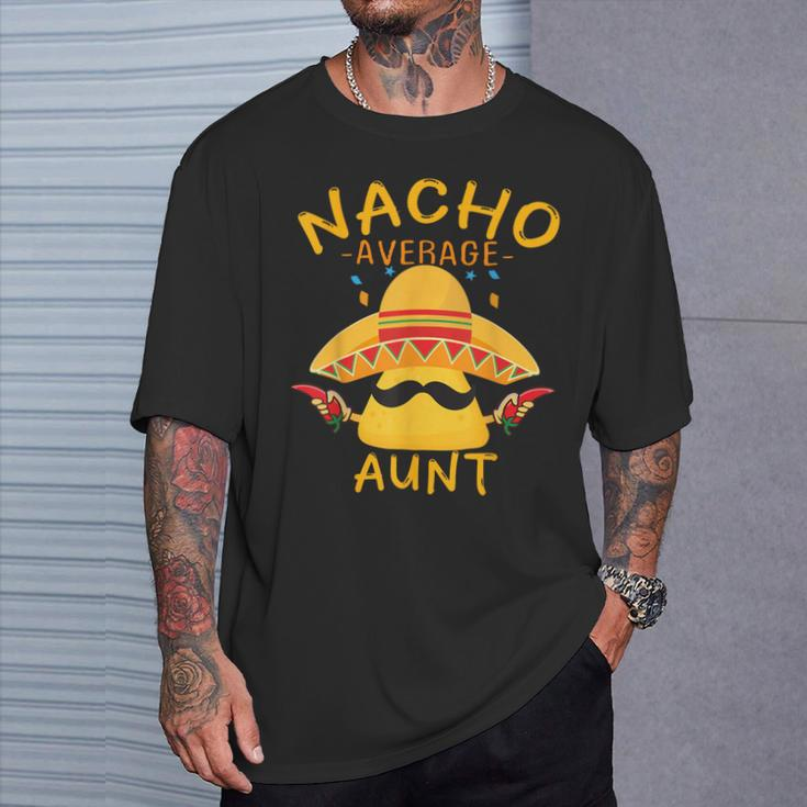 Fun Aunt Mexican Saying Nacho Average Aunt T-Shirt Gifts for Him