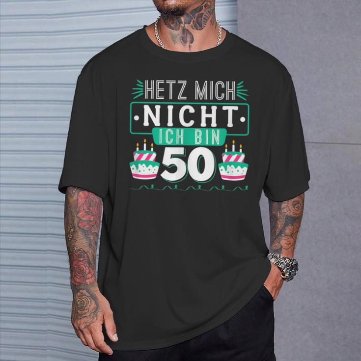 50Th Birthday Hetz Mich Nicht Ich Bin 50 T-Shirt Geschenke für Ihn