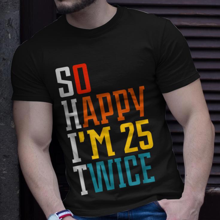 50Th Birthday So Happy I'm 25 Twice Birthday Humor T-Shirt Gifts for Him