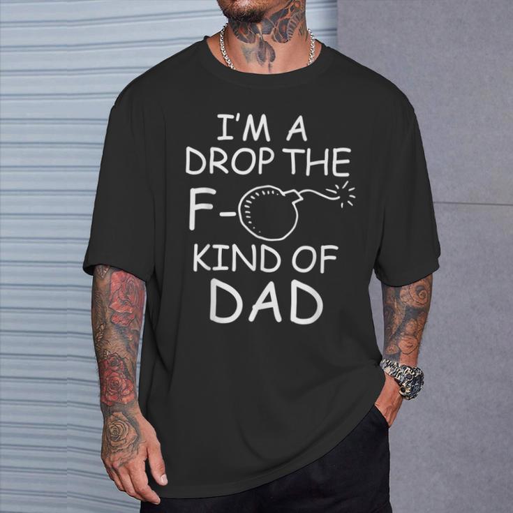 Adult I'm A Drop The F Bomb Kind Of Dad T-Shirt Gifts for Him