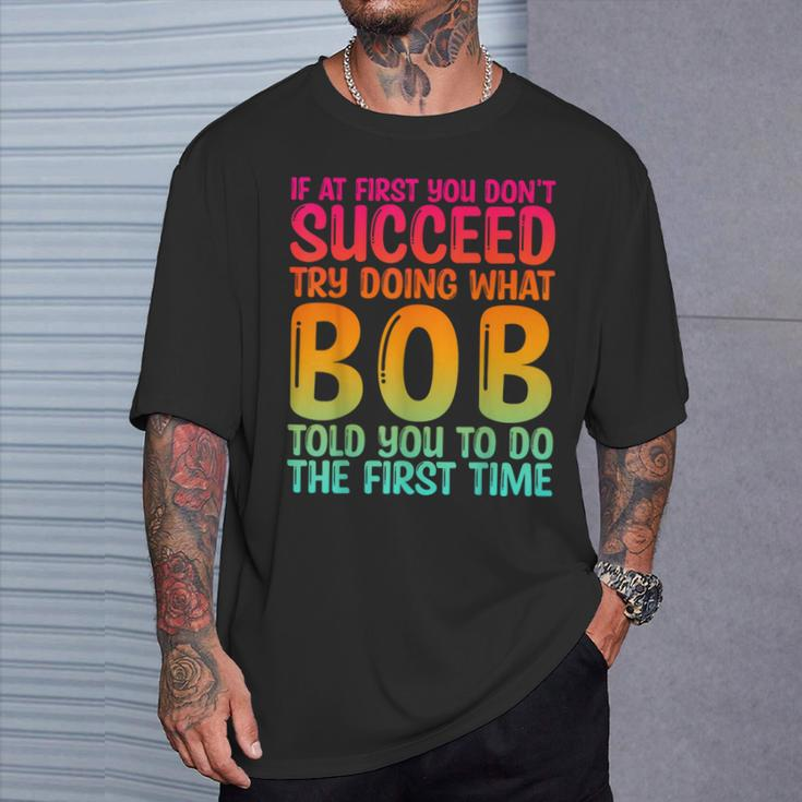 Bob Father's Day Bob Name Best Friend Dad T-Shirt Gifts for Him