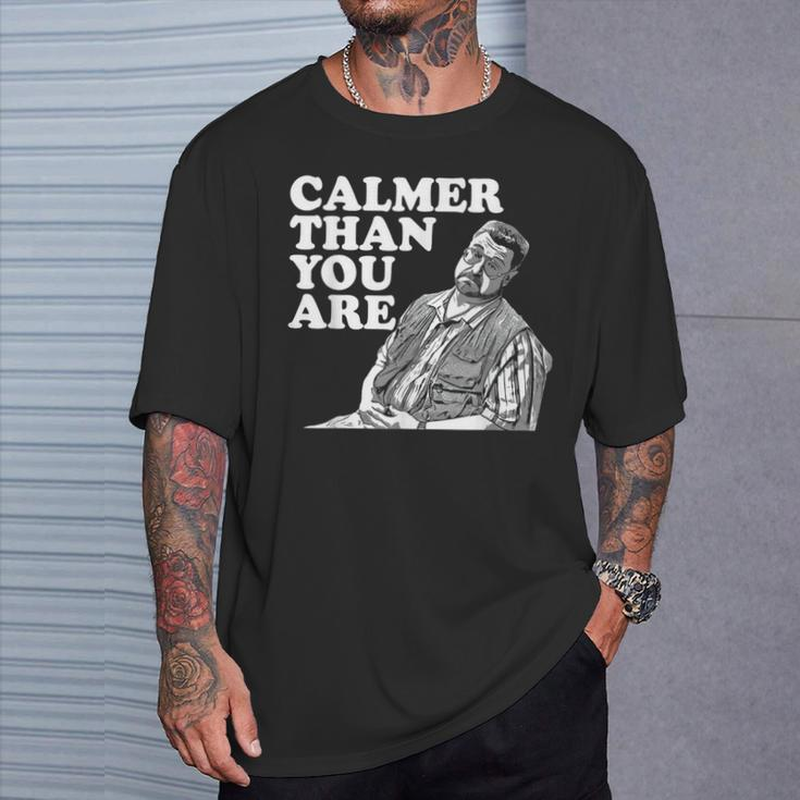 Calmer Than You Are For Men Women T-Shirt Gifts for Him