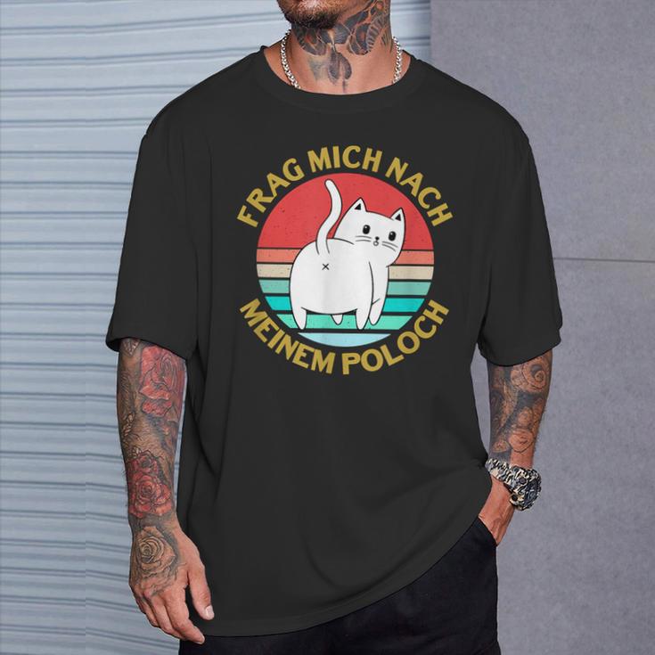 Cat Quote Frag Mich Nach Meiner Poloch T-Shirt Geschenke für Ihn