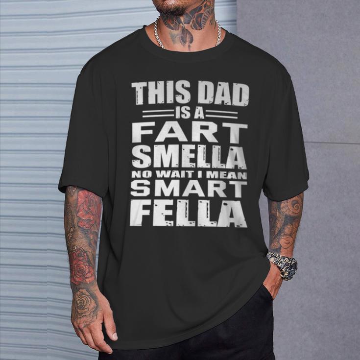 For Dad Fart Smells Dad Means Smart Fella T-Shirt Gifts for Him