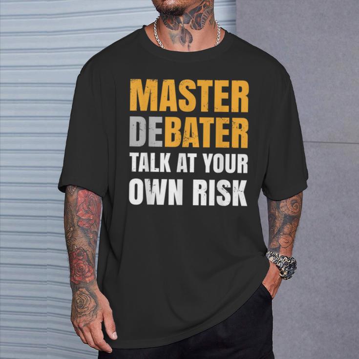 Debater Talk At You Own Risk T-Shirt Gifts for Him