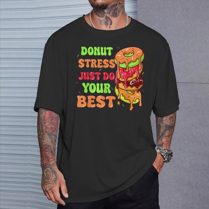 Donut Stress Just Do Your Best Testing Day Test Day T-Shirt Gifts for Him