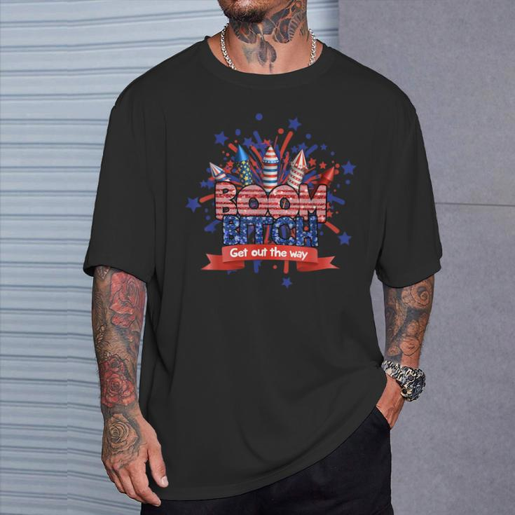 Fireworks 4Th Of July Boom Bitch Get Out The Way T-Shirt Gifts for Him