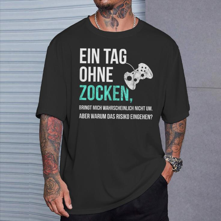 Gaming Sayings For Gamer Ein Tag Ohne Zocken T-Shirt Geschenke für Ihn