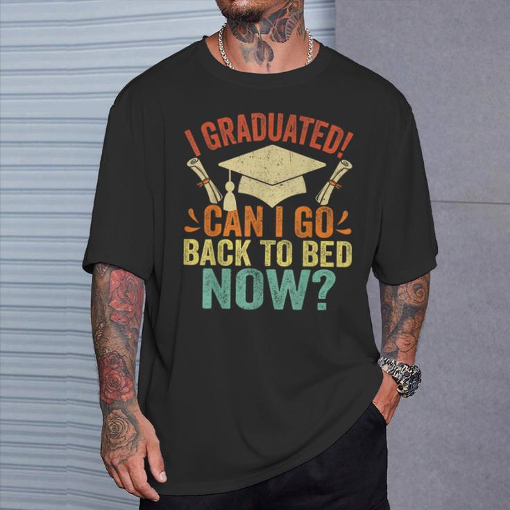 I Graduated Can I Go Back To Bed Now School Graduation T-Shirt Gifts for Him