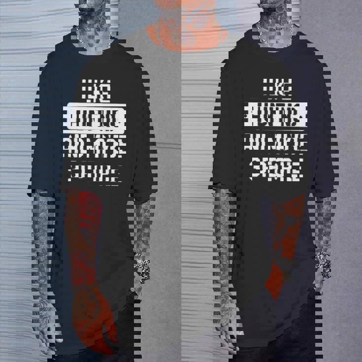 Hunter I Like Hunting And Maybe 3 People T-Shirt Gifts for Him