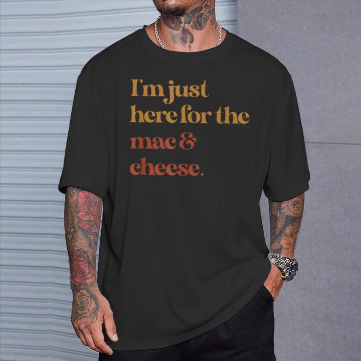 Im Just Here For The Mac And Cheese Thanksgiving T-Shirt Gifts for Him