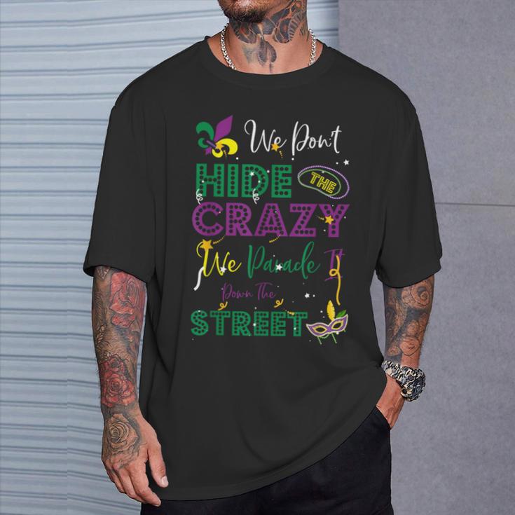 Mardi Gras We Don't Hide Crazy Parade Street T-Shirt Gifts for Him